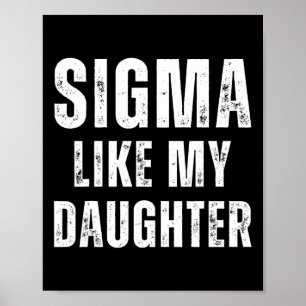 Sigma like My Daughter Funny Vater Vathers Day Vat Poster