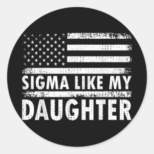 Sigma like my Daughter Funny Vathers Day Daddy Vat Runder Aufkleber