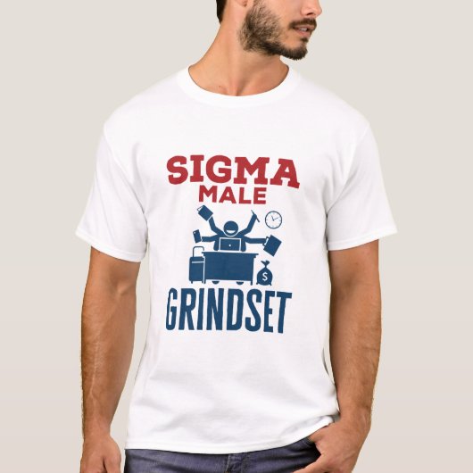 Sigma Male Grindset Hustle Coworker Culture T-Shirt (Vorderseite)