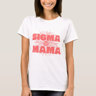 Sigma Mama T - Shirt