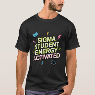 Sigma Student Energie aktiviert, Zurück zur Schule T-Shirt