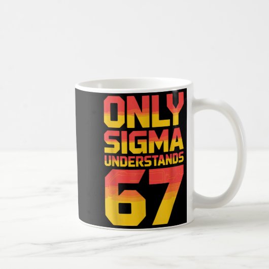 Sigma Understands 67 Alpha Slang Gen 67th Number 6 Kaffeetasse (Rechts)