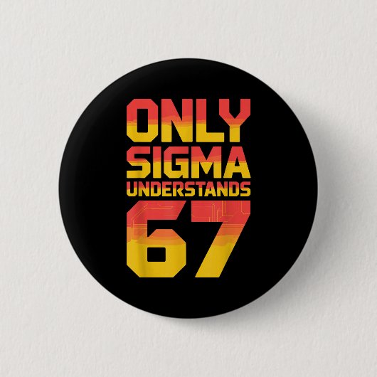 Sigma versteht 67 Alpha Slang Gen 67. Nummer 6 Button (Vorderseite)