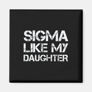 Sigma wie meine Tochter Papa Vatertag Lustig Männe Magnet