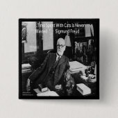 Sigmund Freud in seinem Büro und funny Cat Quote Button (Vorderseite)