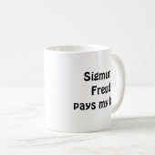 Sigmund Freud zahlt meine Rechnungs-Tasse Kaffeetasse (VorderseiteRechts)