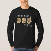 Sign Language Hear With My Eyes ASL Teacher Hand S T-Shirt (Vorderseite)