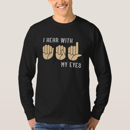 Sign Language Hear With My Eyes ASL Teacher Hand S T-Shirt (Vorderseite)