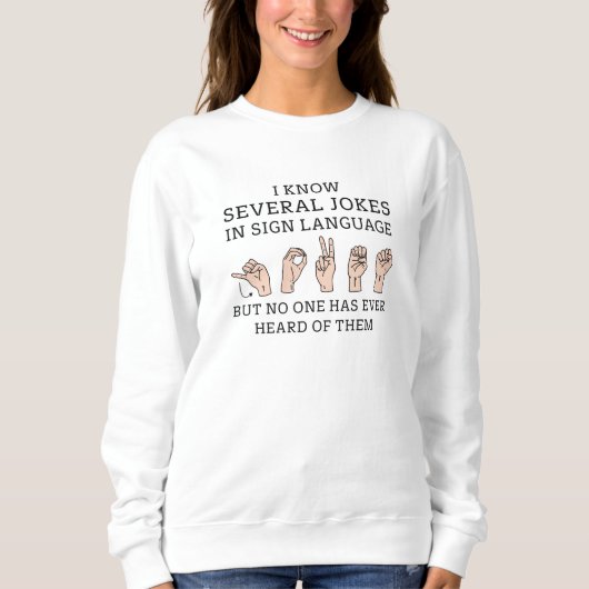 Sign Language Jokes Sweatshirt (Vorderseite)