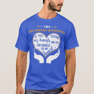 Signer Language Interpreter Proud Interpreter T-Shirt