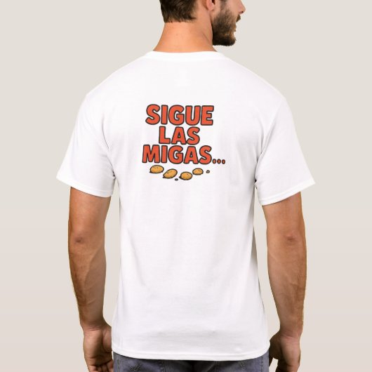 Sigue las migas... T-Shirt (Rückseite)