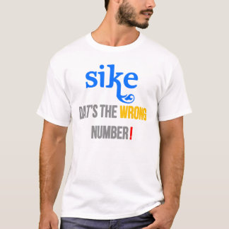 Sike! Die ist die falsche Zahl (Rap-Kampf-Parodie) T-Shirt