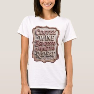 Silberner COFFEE WINE ESPRESSO MARTINI REPEAT T-Shirt