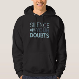 SILENCE YOUR DOUBTS – Minimal Clean Inspirational Hoodie