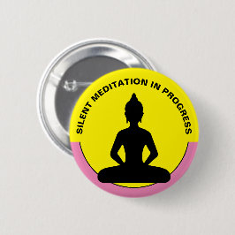 SILENT Meditation in Progress/Buddha, Achtung Button