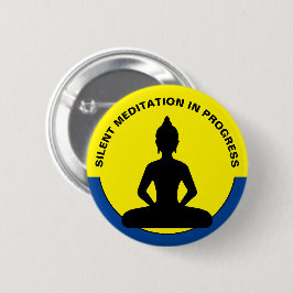 SILENT Meditation in Progress/Buddha, Achtung Button