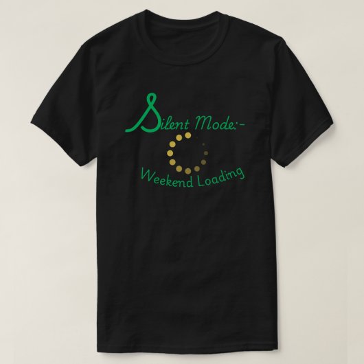 Silent Mode Weekend Loading Minimal Quote T-Shirt (Design vorne)