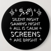 Silent Night Gaming Night All Calm Screens Bright Button (Vorderseite)
