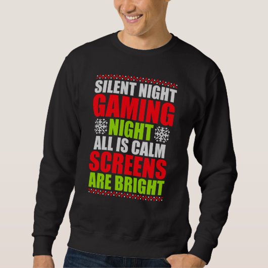 Silent Night Gaming Night All Calm Screens Bright Sweatshirt (Vorderseite)