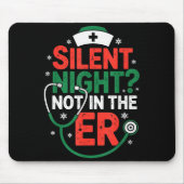 Silent Night Not In The Er Funny Nurse Christmas Mousepad (Vorne)
