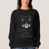 Silently Correcting Your Grammar  Sarcastic Sweatshirt (Vorderseite)
