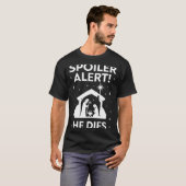 Siler Alert He Dies, Funny Christmas, Nativity Sce T-Shirt (Vorne ganz)