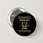 Siler Alert He Dies Funny Nativity Christmas Button (Vorne & Hinten)