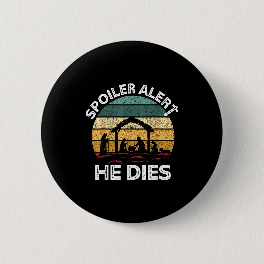 Siler Alert He Dies Jesus Nativity Scene Ugly Chri Button (Vorderseite)