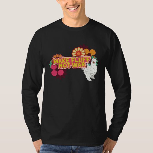 Silkie Chicken Farm Make Fluff Not War Chinese Sil T-Shirt (Vorderseite)