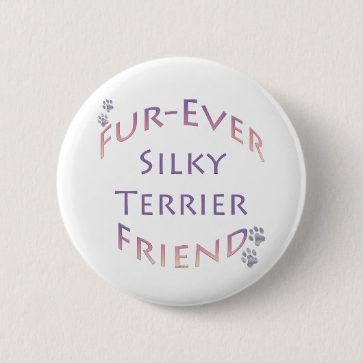 Silky Terrier Furever Friend Button (Vorderseite)