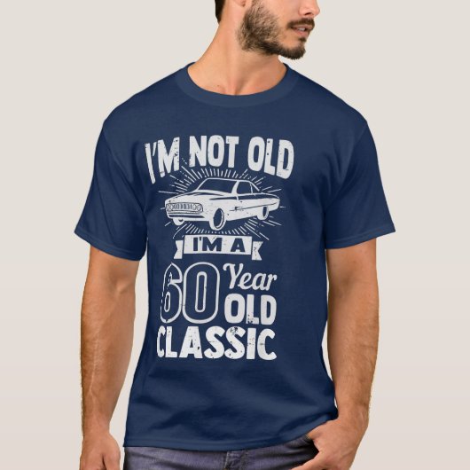 Silly 60th Birthday Tshirt Im Not Old 60 Year (Vorderseite)
