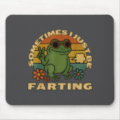 Silly Farting Frog Just Sarcastic I Sometimes Mousepad (Vorne)