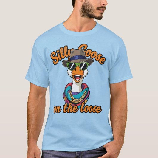 Silly Goose On The Loose! T-Shirt (Vorderseite)