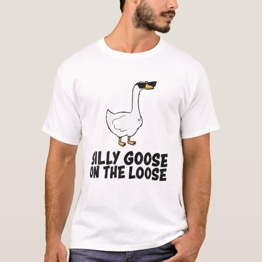 Silly Goose On The Loose T-Shirt (Vorderseite)