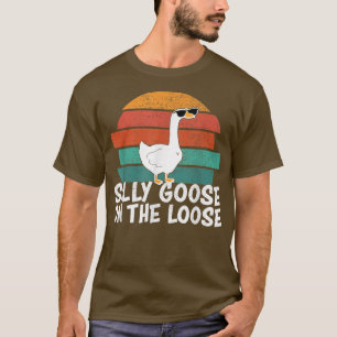 Silly Goose On The Loose T-Shirt