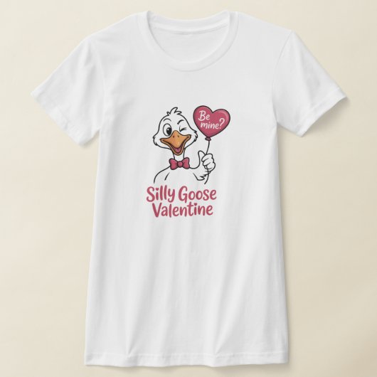 Silly Goose Valentine Be Mine T-Shirt (Ablage )