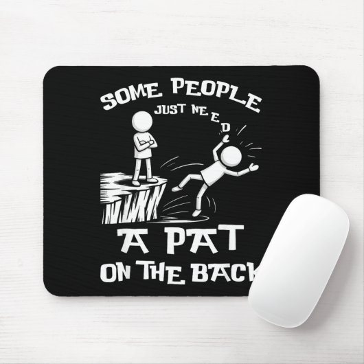 Silly Need Sarcasm Pat Just Humor Back People Some Mousepad (Mit Mouse)