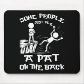 Silly Need Sarcasm Pat Just Humor Back People Some Mousepad (Vorne)