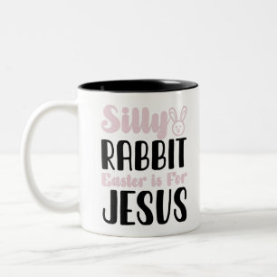 Silly Rabbit Easter Is For Jesus Easter Holiday Zweifarbige Tasse