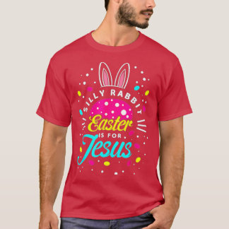 Silly Rabbit Easter Is For Jesus-Toddler Bunny Chr T-Shirt