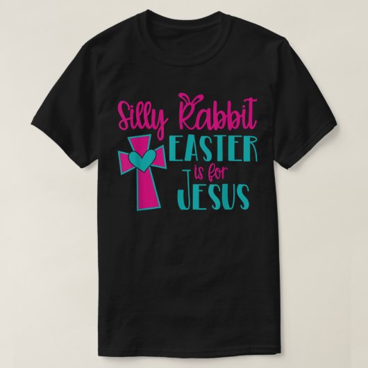 Silly Rabbit Easter Is For Jesus TShirt (Design vorne)