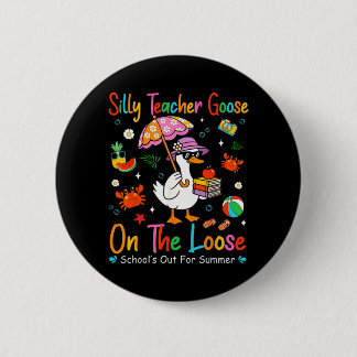 Silly Teacher Goose On The Loose Schools Out For Button