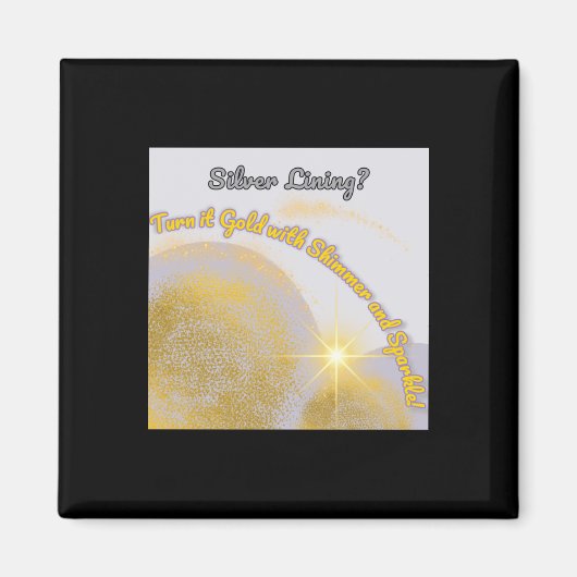 Silver Lining macht es Gold.. schimmernd und Magnet (Vorne)