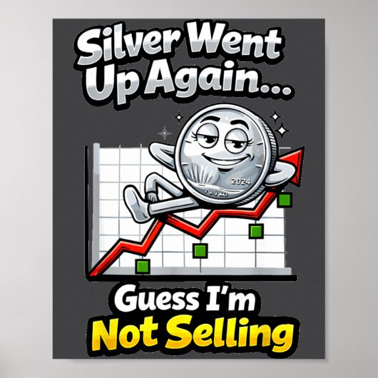 Silver Went Up Again Funny Not Selling Stacker  Poster (Vorne)