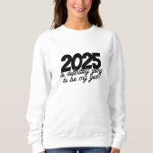 Silvester 2025 Sweatshirt - 2025 ist mein Jahr (Vorderseite)