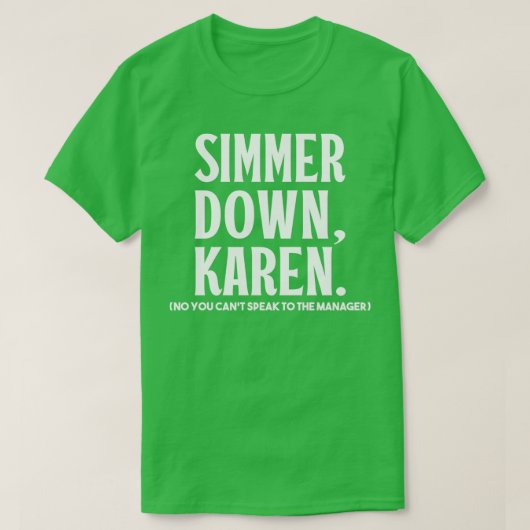 Simmer Down Karen Sie können nicht mit Manager KAR T-Shirt (Design vorne)