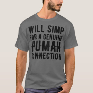 Simp für echte menschliche Verbindung T-Shirt