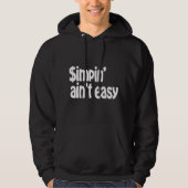 Simpin' Ain nicht einfach Hoodie (Vorderseite)