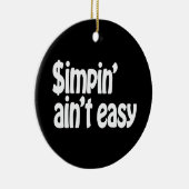 Simpin' Ain nicht einfach Keramik Ornament (Rechts)