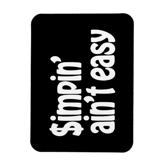 Simpin' Ain nicht einfach Magnet (Vertikal)